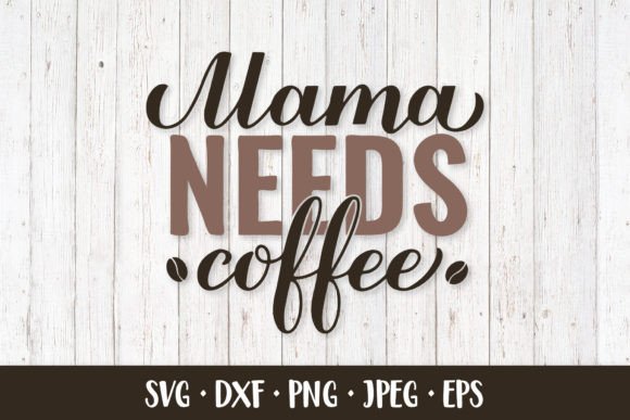 Mama Needs Coffee SVG Review