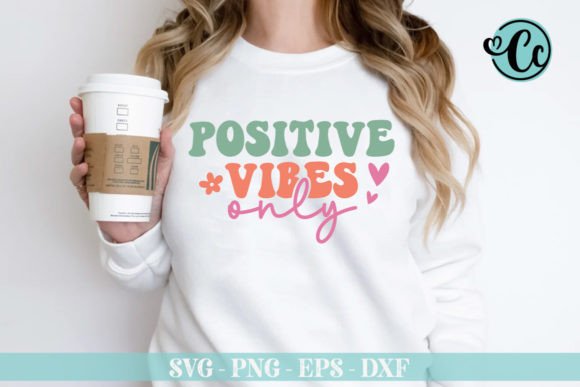 Positive Vibes Only Retro Svg Design Review