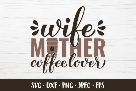 Wife Mother Coffee Lover SVG Quote Review